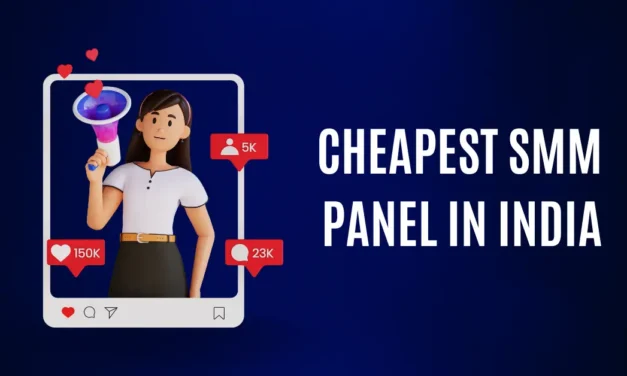 Cheapest SMM Panel in India: Boost Social Media Affordably