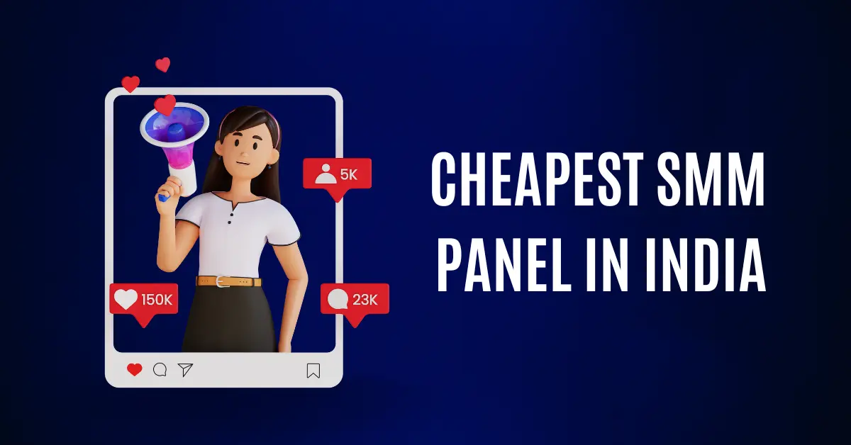 Cheapest SMM Panel in India: Boost Social Media Affordably