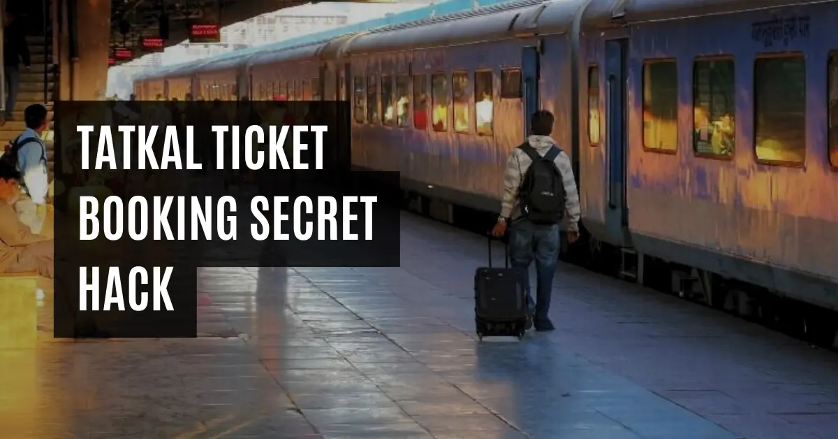 Tatkal Ticket Booking: Secret Hack to Secure Train Tickets