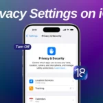 iOS 18: Maximize Your Privacy by Turning Off These iPhone Settings Now